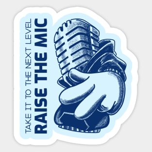 take it to the next level, raise the mic Sticker